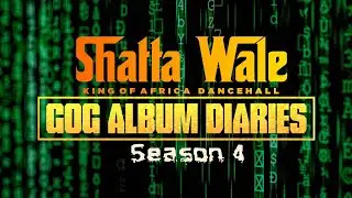 Shatta wale - GOG ALBUM SEASON 4 DIARIES