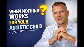 When Nothing Works for Your Autistic Child &mdash; What Finally Changed Everything