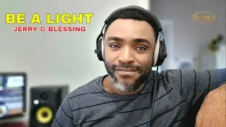 Be a  Light - Jerry & Blessing