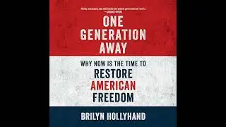 One Generation Away: Why Now Is the Time to Restore American Freedom Audiobook by Brilyn Hollyhand