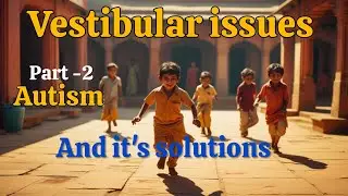 Vestibular Issues & it's Solutions | Causes , Symptoms & Effective Treatment 