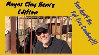 You Ain't No Fat Tire Cowboy - Mayor Clay Henry