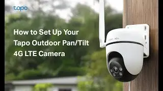 How to Set Up Outdoor Pan/Tilt 4G LTE Camera (Tapo C501GW/TC40GW) | TP-Link