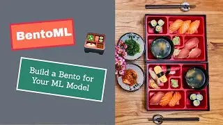BentoML: Package Your Machine Learning Model and Its Dependencies