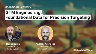 GTM Engineering: Foundational Data for Precision Targeting with Andreas Wernicke