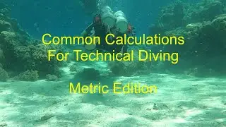 #47 - Common Calculations for Technical Diving Classroom Training - Metric Version.
