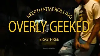 BiggThree - Overly Geeked ft. LUH Dre (official music video) @twinshotthis