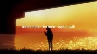 come back... be here (taylor's version) - taylor swift (slowed + reverb)