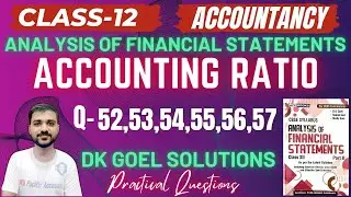 ACCOUNTING RATIO CLASS 12 |DK GOEL|CH 5|Q-52,53,54,55,56,57 |INVENTORY TURNOVER RATIO|ACTIVITY RATIO