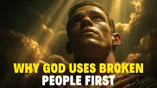 Why God Uses Broken People &mdash; 7 Biblical Reasons