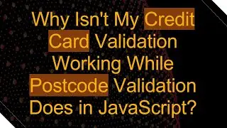 Why Isn't My Credit Card Validation Working While Postcode Validation Does in JavaScript?