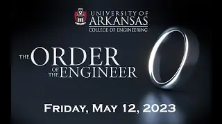 Order of the Engineer Induction Ceremony, May 12, 2023, University of Arkansas