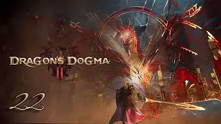 Dragon's Dogma 2 100% Playthrough || Part 22 A Game of Wits & Story Progress