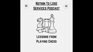 Nothin To Lose Services Podcast: Lessons from Chess