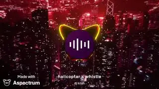 Helicopter x whistle bass test song  
