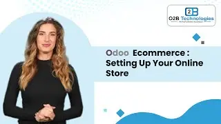 Odoo eCommerce : Setting Up Your Online Store | O2B Technologies
