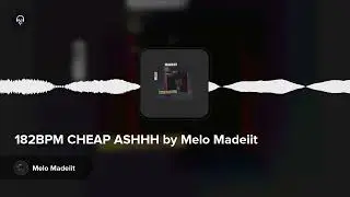 182BPM CHEAP ASHHH by Melo Madeiit