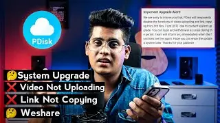 🙄Pdisk System Upgrade Alert | Video Not Upload | Link Not Copying | Sign Up| Weshare | Payment Fail