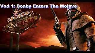 Big Boaby Enters The Mojave | Fallout New Vegas (VOD 1)
