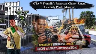 GTA V Franklin's Paparazzi Chase - Uncut Celebrity Photo Mission
