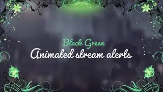 Black Green Floral Animated Stream Alerts &ndash; Full Screen Alerts for Twitch & Streamlabs