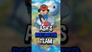 Ash Ketchum's BEST Water Team!