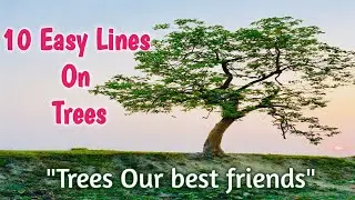 🌳 Trees our best friends | 10 lines on Trees | Short essay on Trees for kids in english