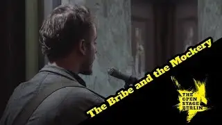 The Bribe and the Mockery  - The Open Stage Berlin