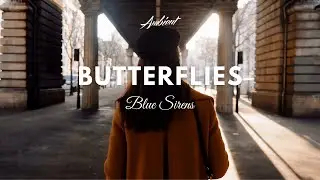 Blue Sirens - Butterflies (Music Video)