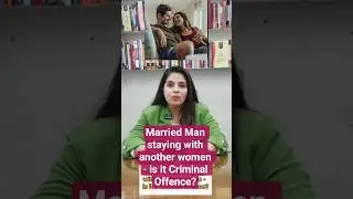 Married Man staying with another Women -Is it a Criminal offence?#trendingshorts #liveinrelationship