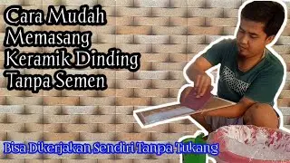 Cara Mudah Memasang Keramik Dinding Tanpa Semen || Tanpa Ribet