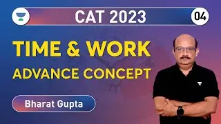 CAT 2023 | Time and Work Advance Concept Part - 04 | Bharat Gupta #quant #cat2023