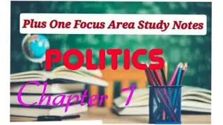 Politics Focus Area Notes | Plus one | Chapter 1