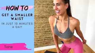 How to Get a Smaller Waist in Just 10 Minutes A Day | Home Workout