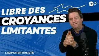 LIBRE DES CROYANCES LIMITANTES - L' exponentialiste
