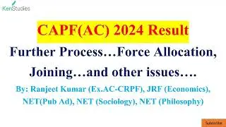 CAPF(AC) 2024 Result : Further Process Force Allocation Document Verification and Joining