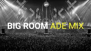 BEST BIG ROOM  MIX /ADE 2019 🔥