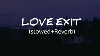 LOVE EXIT | SLOWED AND REVERB | JIND UNIVERSE