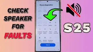 Galaxy S25/S25+/Ultra: How to Check & Test Speaker For Faults