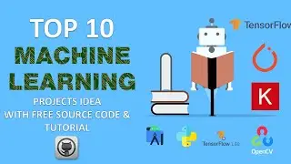 Top 10 Machine Learning Projects Idea With Free Source Code | Opencv | Tensorflow | Keras | Pytorch