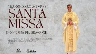 MISSA DE DESPEDIDA PE. GRACIONE