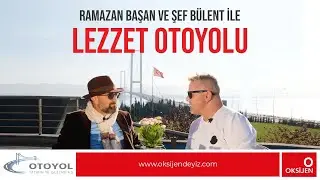 Ramazan Başan ve Şef B&uuml;lent ile İstanbul-İzmir Otoyolu Lezzet Yolculuğu başlıyor!