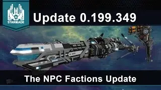 NPC Faction Update! - Starmade Update 0.199.349