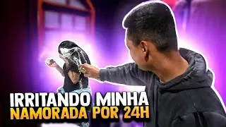 PASSEI 24 HORAS IRRITANDO A MINHA NAMORADA😂