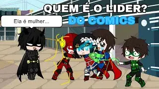 QUEM É O LÍDER DA LIGA? | GACHA MEME | • DC COMICS •