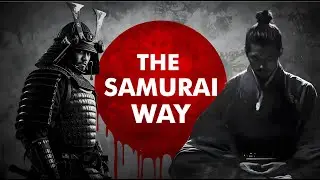 The SAMURAI WAY | The Secret Wisdom of BUSHIDO