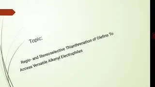 Regio-and stereoselective thianthrenation of Olefine to access versatile alkenyl electrophile part-1