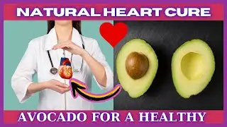 Reduce Heart Disease NATURALLY With AVOCADOS
