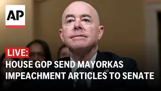 LIVE: House Republicans send Mayorkas impeachment articles to Senate