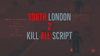 SOUTH LONDON 2 KILL ALL SCRIPT INF KARMA ETC.